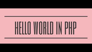 How to Create and Run Hello World Program in PHP