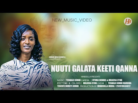 NUUTI GALATA KEETI QABNA MILKI DENBELA New Gospel Music Video Faarfanna Afaan Oromo Haaraa