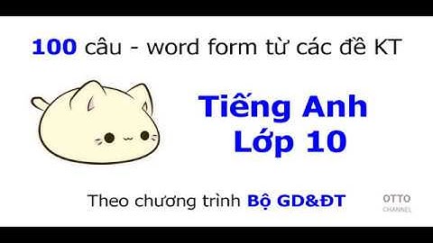 Bài tập word form nâng cao lớp 10 năm 2024