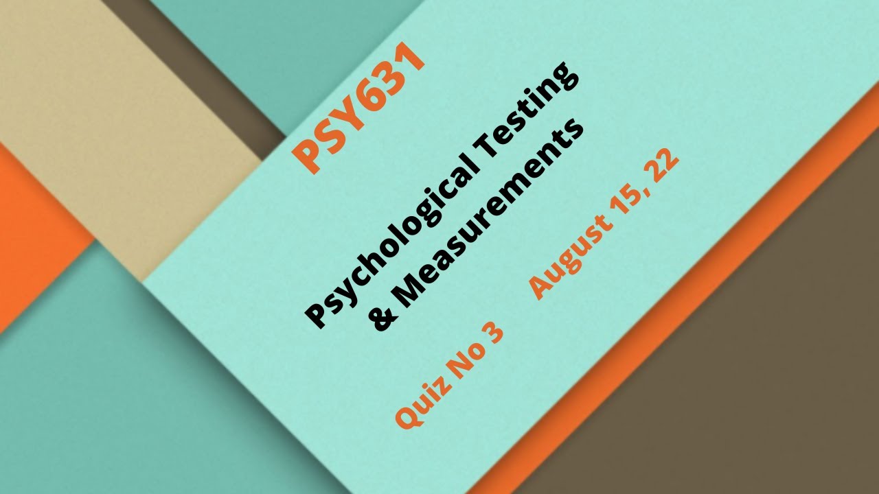 PSY631 Psychological Testing & Measurements Quiz No 3