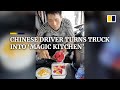 Chinese driver turns truck into ‘magic kitchen’