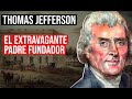 La vida de Thomas Jefferson, el más notorio de los padres fundadores de los Estados Unidos