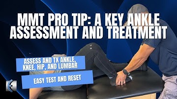 MMT Pro Tip: Lateral Tibial Glide - A Key Ankle Assessment and Treatment for Ankle, Knee, Hip/Lumbar