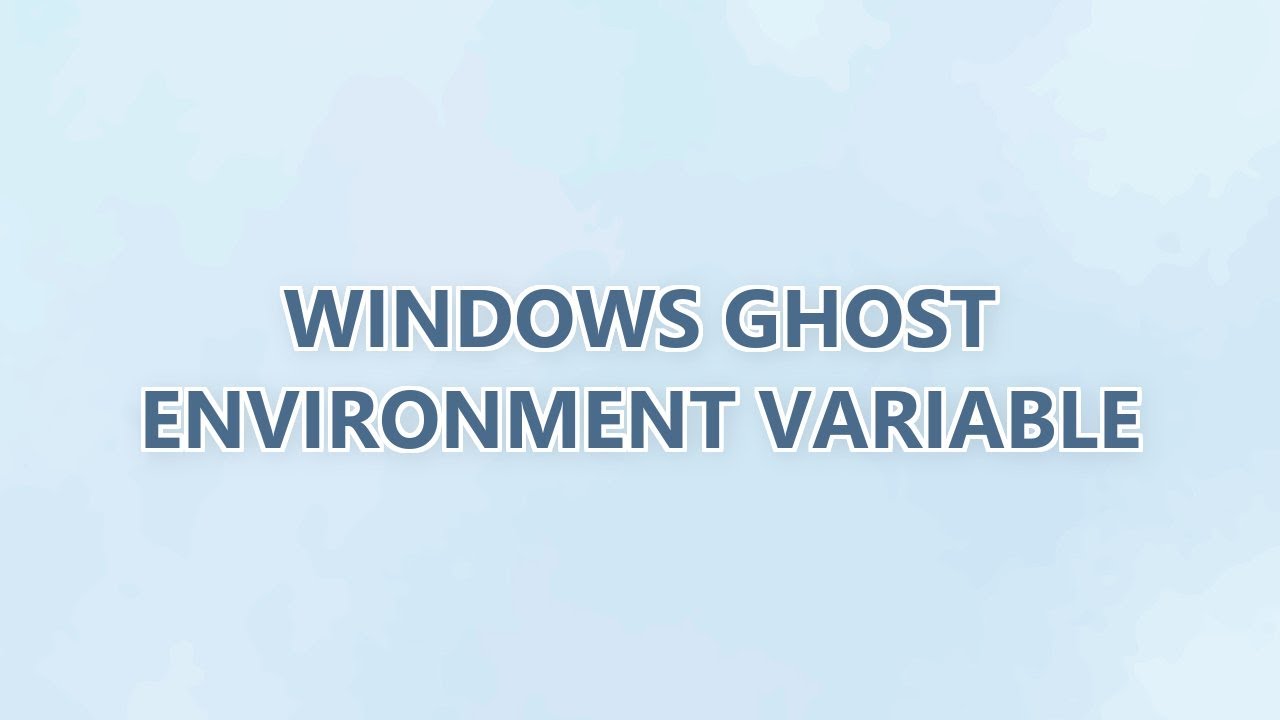 Windows Ghost Environment variable - YouTube