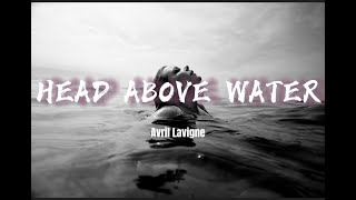 Avril Lavigne - Head above water ( Lyrics )