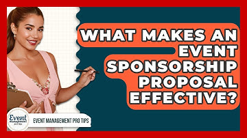 What Makes An Event Sponsorship Proposal Effective? - Event Management Pro Tips