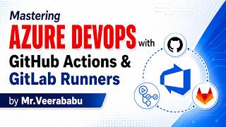 Mastering Azure DevOps with GitHub Actions &amp; GitLab Runners @ 10:30 AM (IST) by Mr.Veerababu