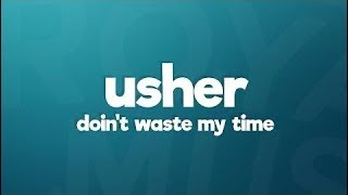 Usher - Don't Waste My Time (Lyrics) ft. Ella Mai