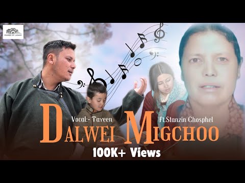 DALWEI MIGCHOO  Official Video  Stanzin Chosphel  Tayeen  Ladakhi new song 2024