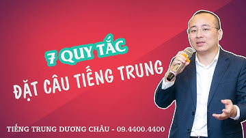 7 QUY TẮC ĐẶT CÂU TIẾNG TRUNG CHUẨN NGƯỜI BẢN XỨ | Tự học tiếng Trung | Học tiếng Trung online
