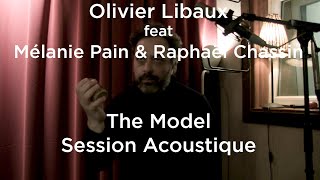 #1197 Olivier Libaux feat Mélanie Pain &amp; Raphaël Chassin - The Model (Session Acoustique)