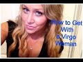 How To Get With a Virgo Woman