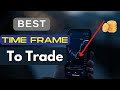 What Time Frame Is Best For You To Trade