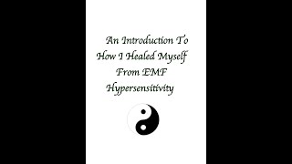 An Introduction To How I Healed Myself From Electromagnetic (EMF) Hypersensitivity