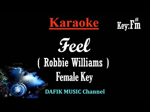 Feel (Karaoke) Robbie Williams/ Female Key F#m