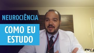 Neurociência: Como eu estudo.