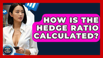 How Is The Hedge Ratio Calculated? - Stock and Options Playbook