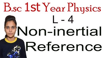 b.sc 1st year | paper 1 | Non-inertial Reference | reference frame with translational acceleration |