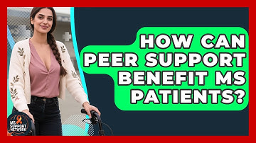 How Can Peer Support Benefit MS Patients? - MS Support Network