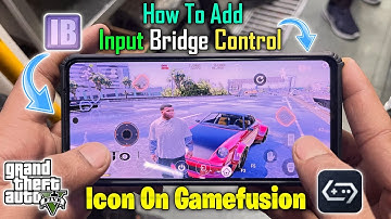 🔥How To Add Input bridge Control Icon On Gamefusion | Best Emulator For Gta5 | Best Setting For Gta5