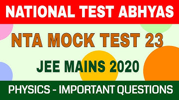 NTA Mock Test 23  - Physics Solutions | NTA  Abhyas App | Important Questions | JEE Mains 2020
