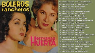 Hermanas Huerta- 30 Grandes Exitos- Lo Mejor De Lo Mejor - Corridos Ranchera Y Norteñas