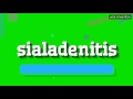 SIALADENITIS - HOW TO PRONOUNCE IT!?