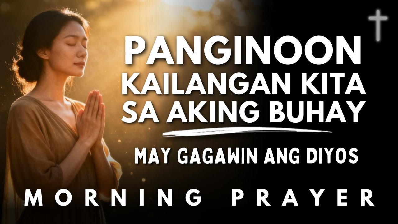 Panalangin sa Umaga | Simulan Ang Araw ng Panalangin kay Hesus | Powerful Heartfelt Morning Prayer