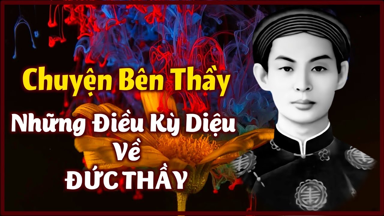 Những Điều Kỳ Diệu Về ĐỨC THẦY | Chuyện Bên Thầy