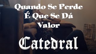 Video thumbnail of "Quando Se Perde É Que Se Dá Valor - Banda Catedral..."