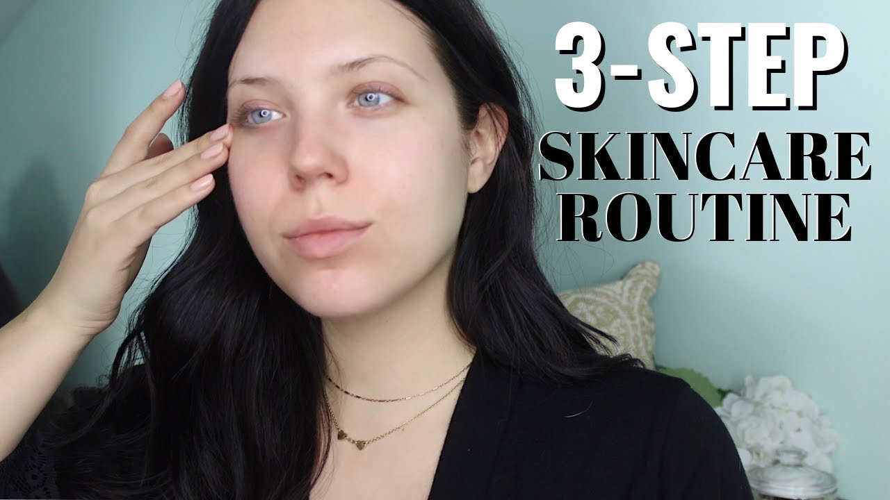 MY 3-STEP SKINCARE ROUTINE - Simple & Easy Skin Care for the Lazy Girl ...