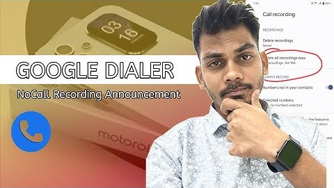 Motorola call recording announcement in google dailer  how to disable for all Android mobiles 