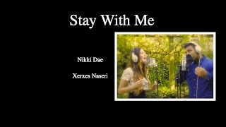 Stay With Me - Nikki Dae ft Xerxes Naseri (Sam Smith Cover)