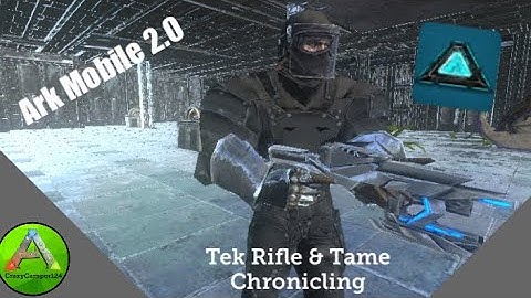 ARK MOBILE 2.0 TAME CHRONICLING & TEK RIFLE