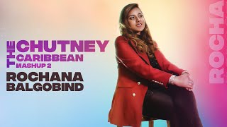 Video thumbnail of "THE CHUTNEY CARIBBEAN MASHUP 2 | ROCHANA BALGOBIND (PROD BY SUNNY-R)"