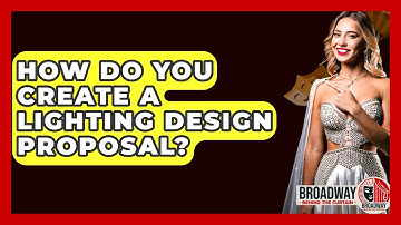 How Do You Create A Lighting Design Proposal? - Broadway Behind The Curtain