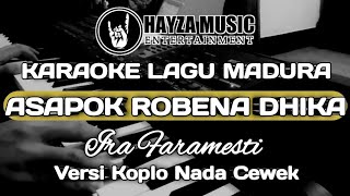 KARAOKE ASAPOK ROBENA DHIKA | NADA CEWEK LAGU MADURA | HAYZA MUSIC