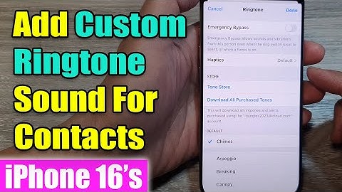 iPhone 16/16 Pro Max: How to Add A Custom Ringtone Sound For A Contact