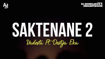 Saktenane 2 - Vadesta Ft. Destya Eka (LIRIK)