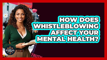 How Does Whistleblowing Affect Your Mental Health? - The Ethical Compass