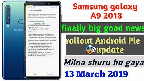 Samsung A9 2018 rollout Android Pie update with Samsung one UI add new features
