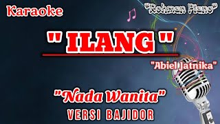 ILANG - Abiel Jatnika || Karaoke Nada Cewek ( Versi Dangdut Koplo Bajidor )
