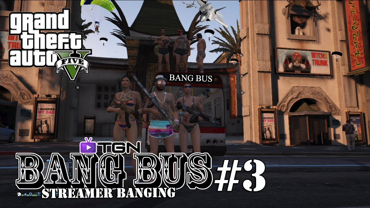 GTA 5 Online "GTA V Online Bang Bus 3 Streamer Banging " Gameplay
