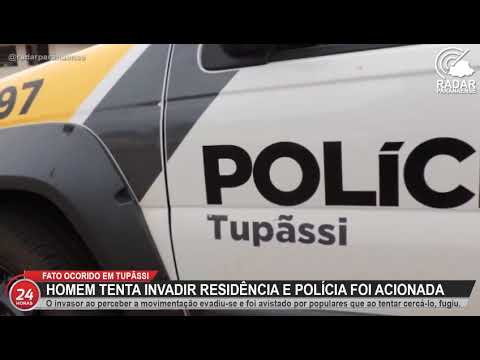 Homem tenta invadir residência e polícia foi acionada em Tupãssi