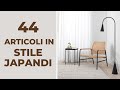 44 Articoli per arredare casa in STILE JAPANDI