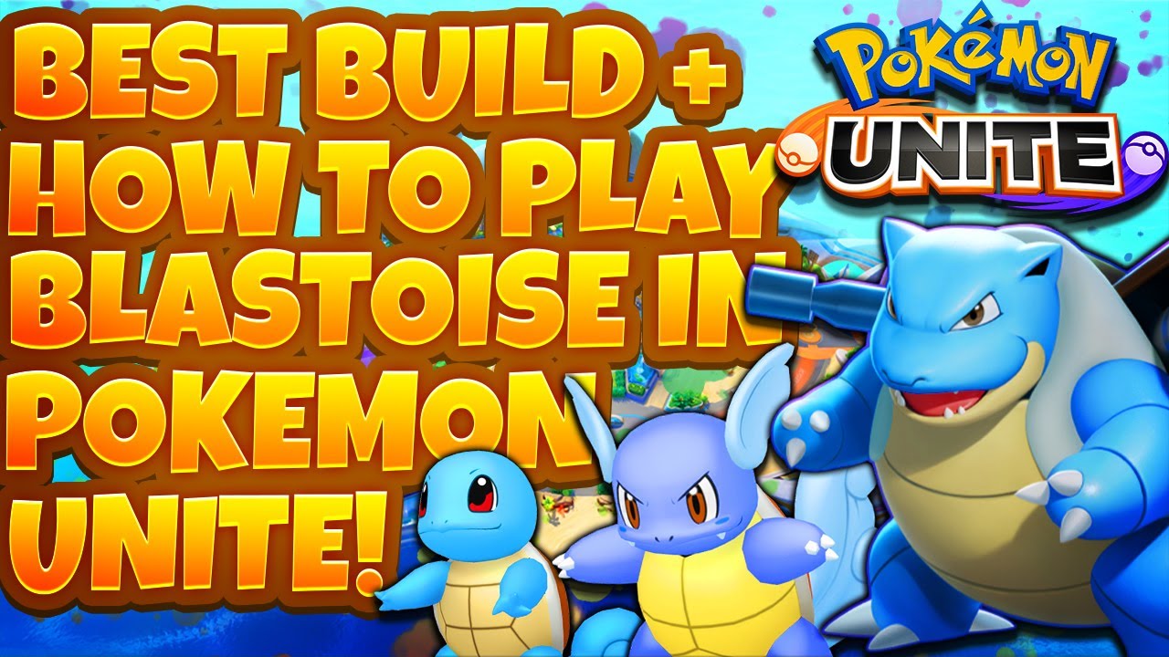 Best Build and How To Play Blastoise In Pokémon UNITE! - Pokémon UNITE