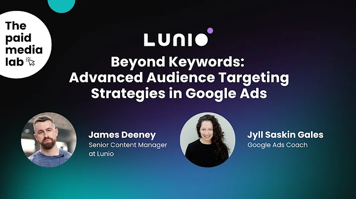 Advanced Audience Targeting Strategies in Google Ads (w/ Jyll Saskin Gales)