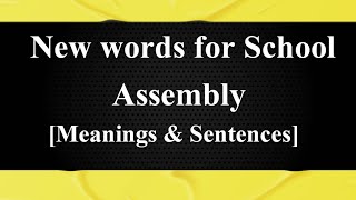 New words with meanings and sentences in English/New words for school assembly/English new words