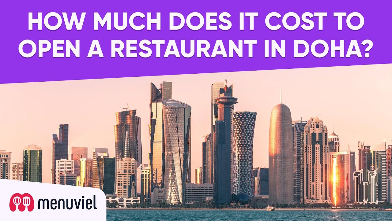 How Much Does It Cost to Open a Restaurant in Doha? - YouTube