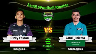 EFOOTBALL 2023 : RIZKY FAIDAN (INDONESIA) VS GOAT_INIESTA (SAUDI ARABIA) | SAUDI EFOOTBALL RUMBLE